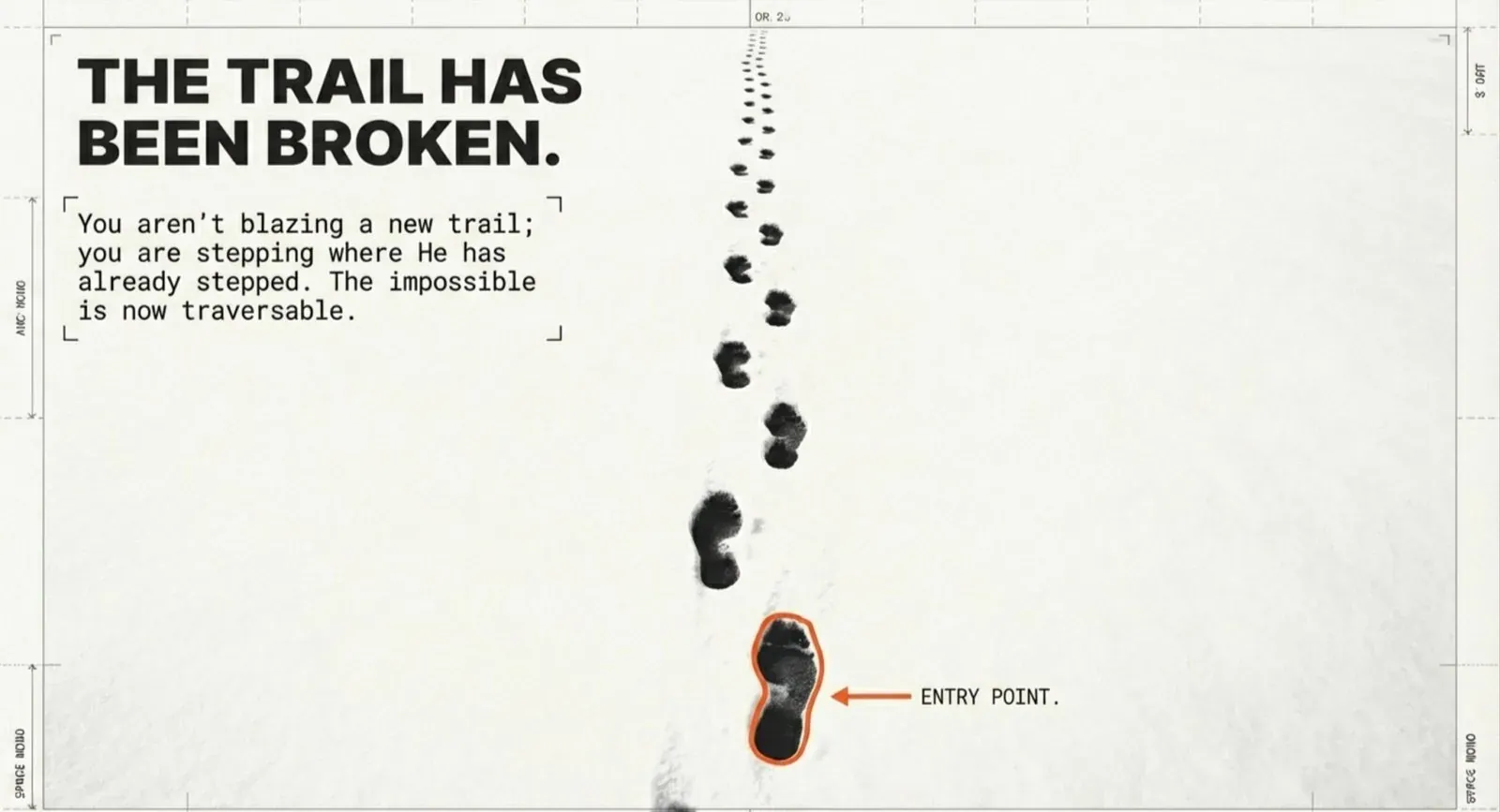 Single line of footprints across snow with the nearest one circled in orange and arrowed "ENTRY POINT.", under the headline "THE TRAIL HAS BEEN BROKEN." and a note that you are stepping where He has already stepped.