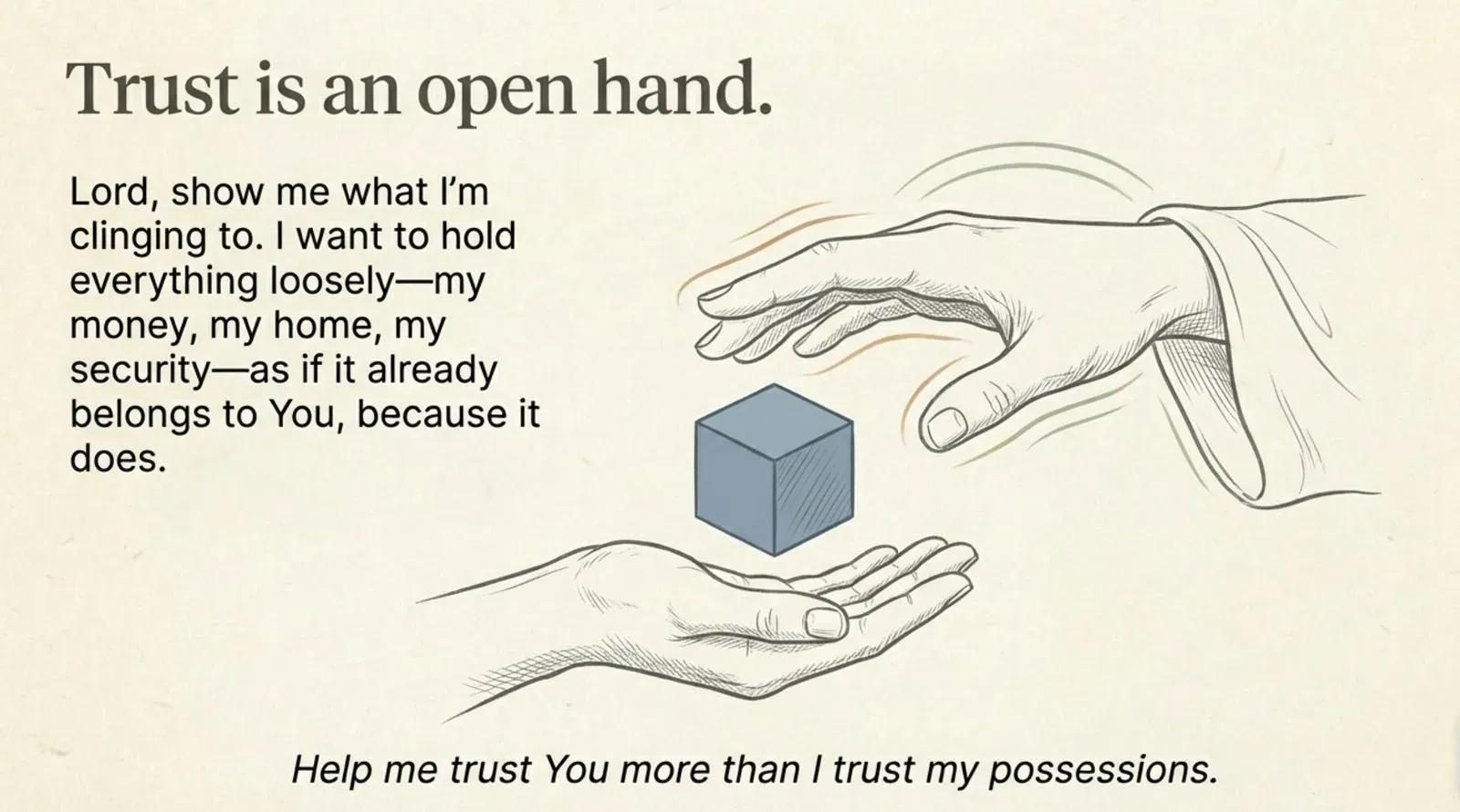 Line drawing of one open hand releasing a grey cube into another open palm, headed "Trust is an open hand." with the caption "Help me trust You more than I trust my possessions."