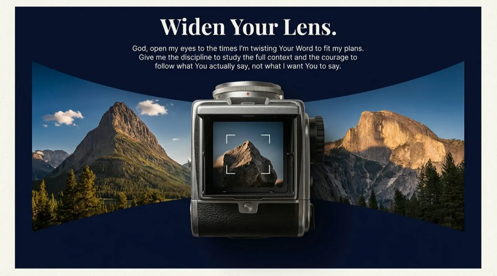 Vintage camera whose viewfinder frames one small rock while wide mountain vistas extend past it on both sides, headlined “Widen Your Lens.” with a prayer to study the full context.