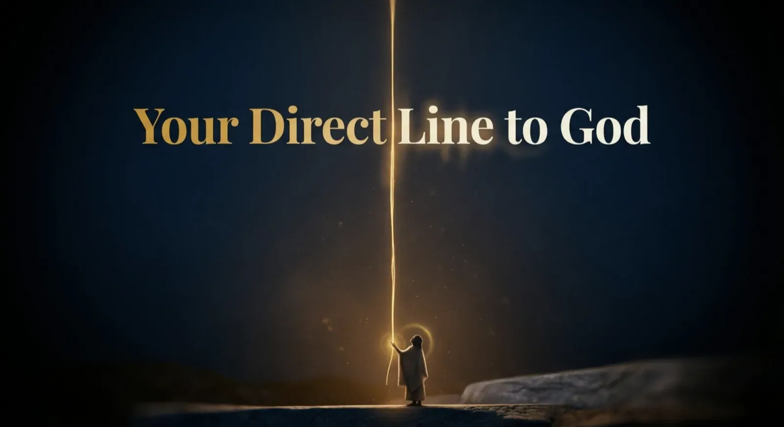 Small robed figure on a dark rocky ledge reaching up to a single thread of golden light rising into a night sky, with the title "Your Direct Line to God."